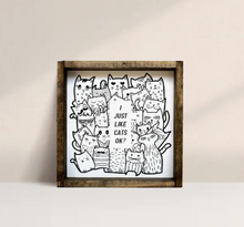 Load image into Gallery viewer, I Just Like Cats, Ok? Wood Sign