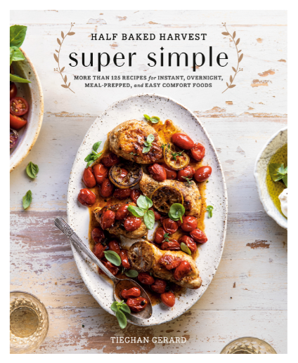 Half Baked Harvest Super Simple - Recipe Cookbook