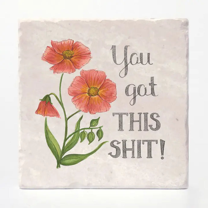 You Got This Shit Coaster