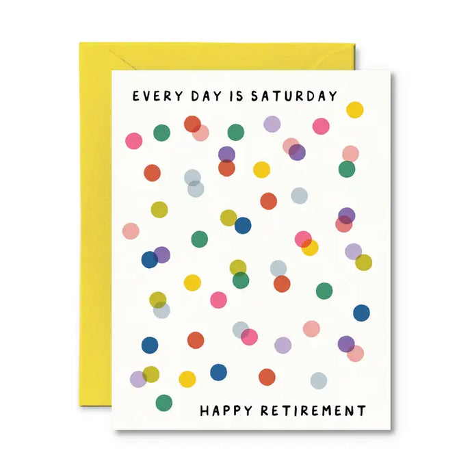 Every Day Is Saturday Retirement Card