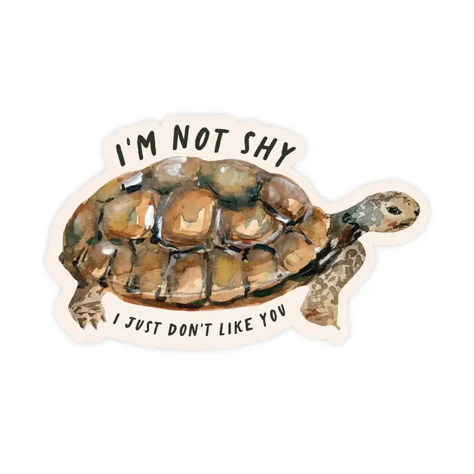 I'm Not Shy I Just Don't Like You Tortoise Sticker