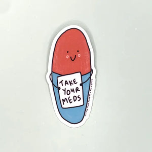 Take Your Meds Vinyl Sticker - Little May Papery