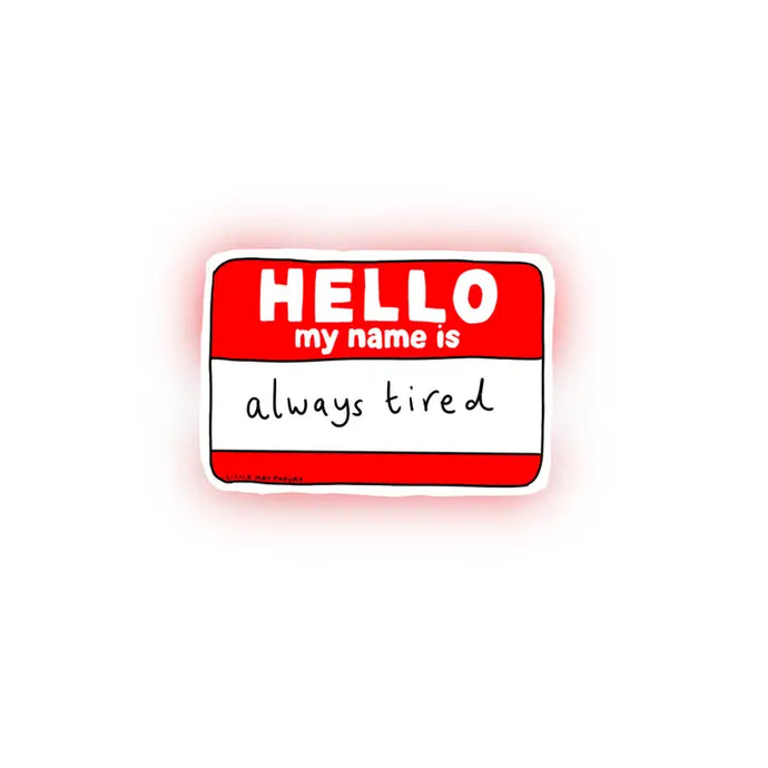 Always Tired Vinyl Sticker - Little May Papery