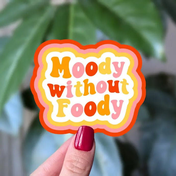 Moody Without Foody Sticker