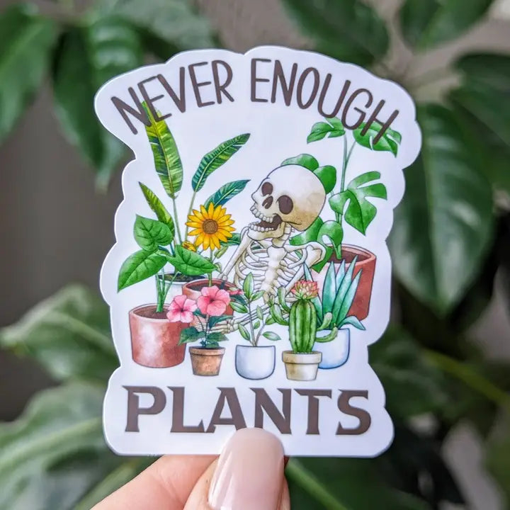 Never Enough Plants Sticker