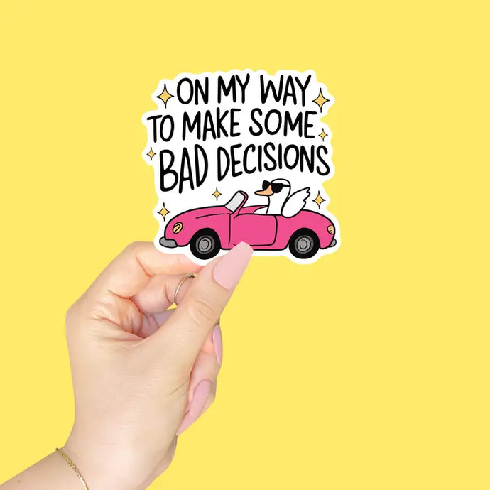 On My Way to Make Bad Decisions Vinyl Sticker