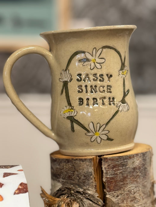 Sassy Since Birth Mug  - Funky Fungus Pottery