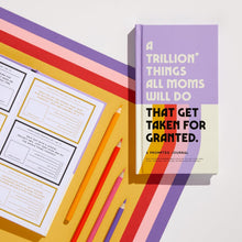 Load image into Gallery viewer, A Trillion Things All Moms Will Do That Will Get Taken For Granted Journal