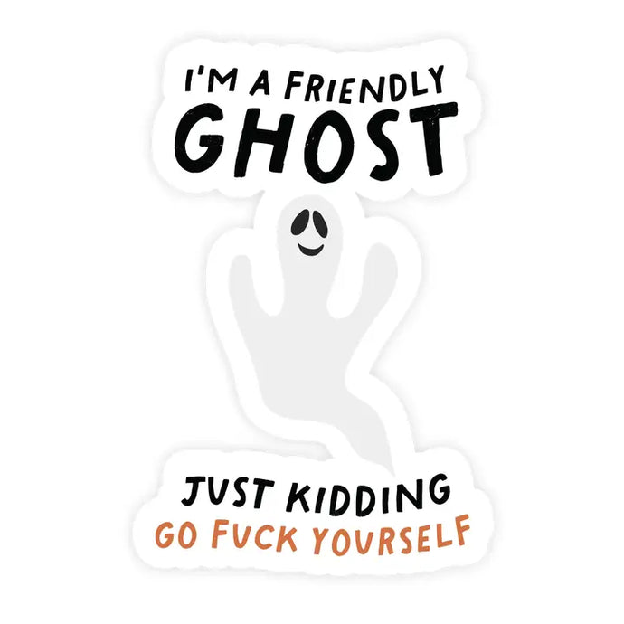I'm A Friendly Ghost Just Kidding Funny Sticker