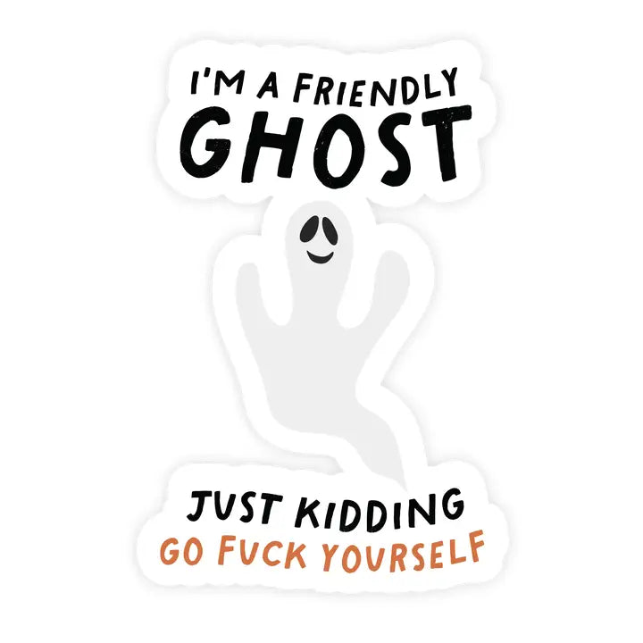 I'm A Friendly Ghost Just Kidding Funny Sticker