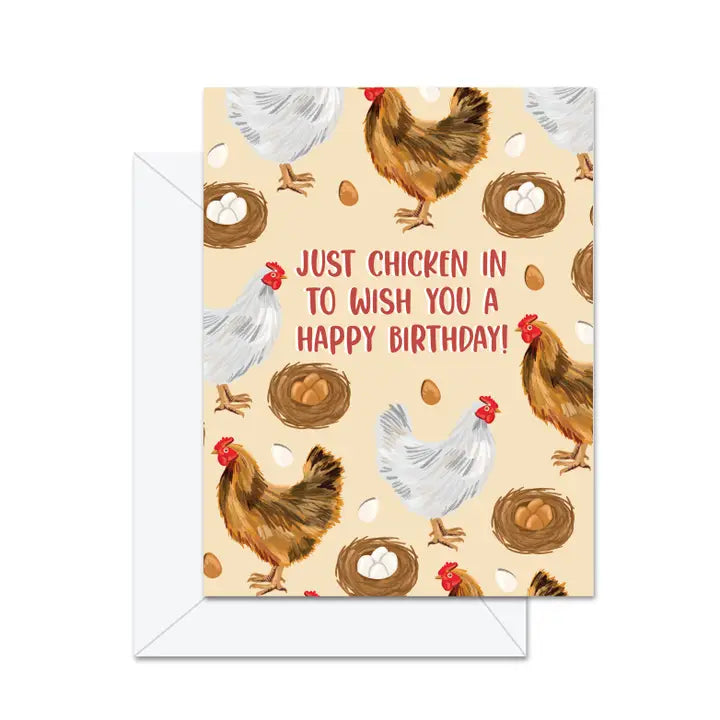 Just Chicken in To Wish You A Happy Birthday- Greeting Card