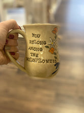 Load image into Gallery viewer, You Belong Among The Wildflowers Mug  - Funky Fungus Pottery