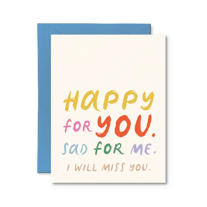 Happy for You Sad for Me I'll Miss You Card