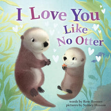 Load image into Gallery viewer, I Love You like No Otter