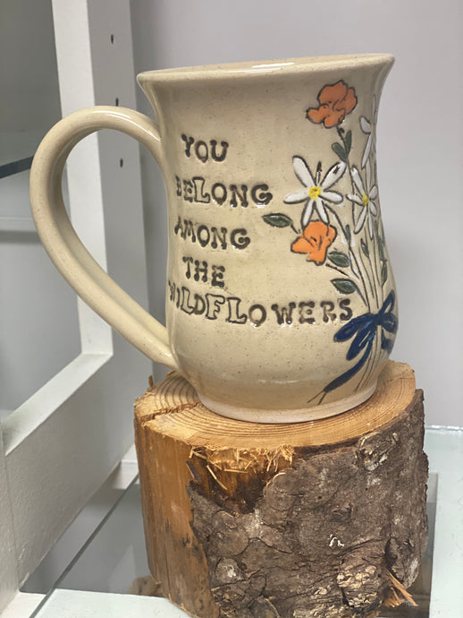 You Belong Among The Wildflowers Mug  - Funky Fungus Pottery