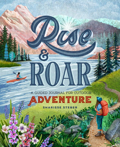 Rise And Roar: A Guided Journal For Outdoor Adventure