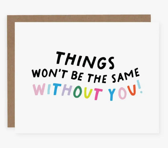 Things Won't Be The Same Without You - Card