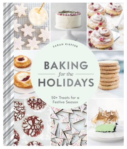 Baking for the Holidays: 50+ Treats for a Festive Season - Recipe Cookbook