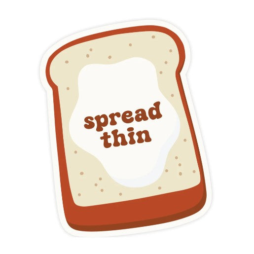 Spread Thin - Sticker