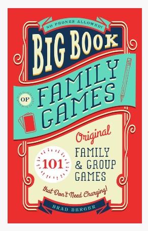 Big Book of Family Games: 101 Original Family & Group Games that Don't Need Charging