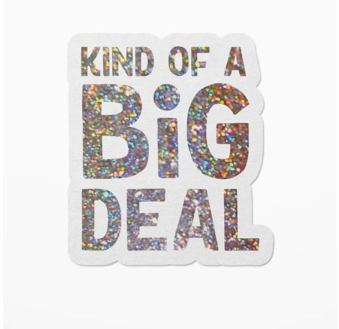 Vinyl Sticker - Kind of a Big Deal