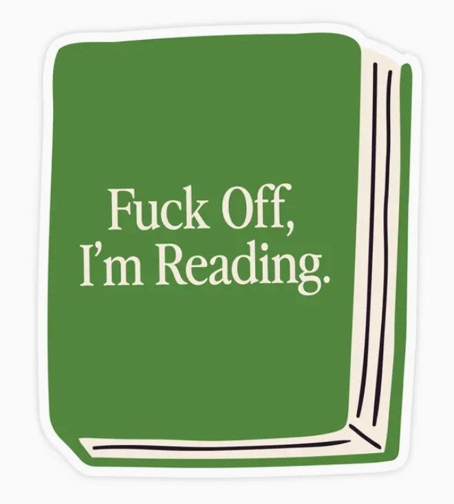 Fuck Off I'm Reading Book - Sticker