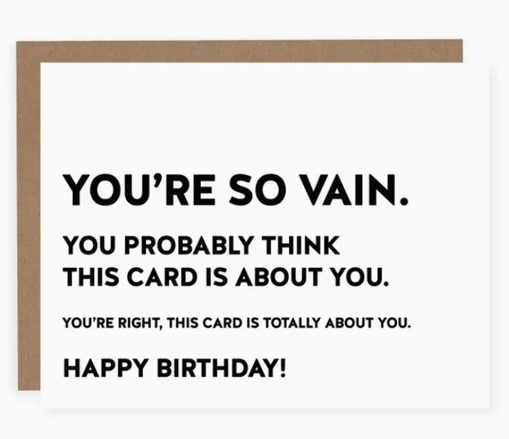 You're So Vain Birthday Card