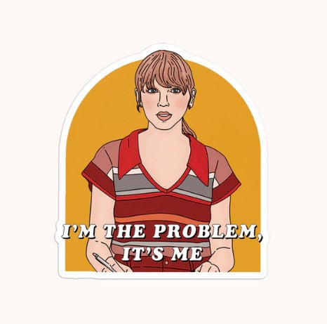 I'm The Problem Sticker