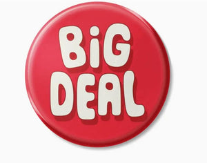 "Big Deal" Button Pin