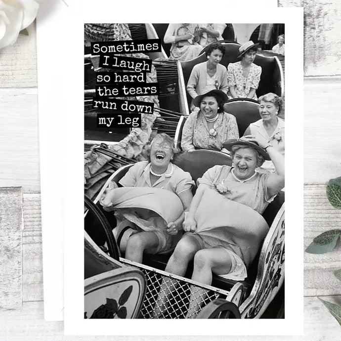Sometimes I Laugh So Hard Card - Funny