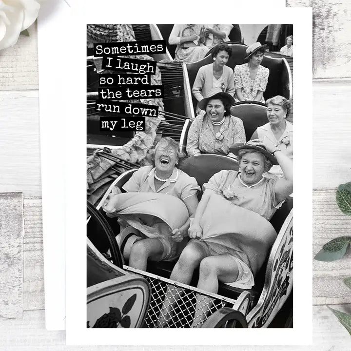 Sometimes I Laugh So Hard Card - Funny