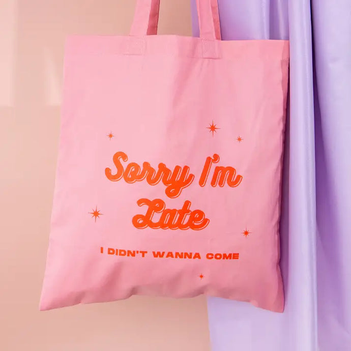 Sorry I’m Late Organic Cotton Tote