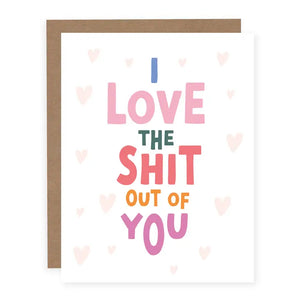 I Love The Shit Out Of You - Card