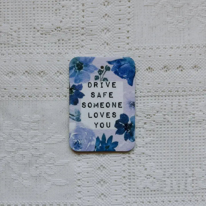 Drive Safe Someone Loves You - Air Freshener