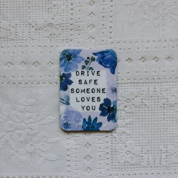 Drive Safe Someone Loves You - Air Freshener