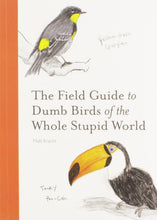 Load image into Gallery viewer, Field Guide To Dumb Birds Of The Whole Stupid World