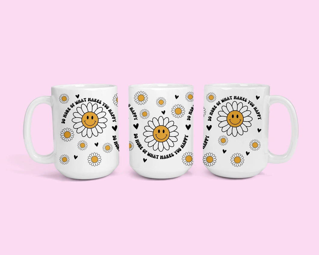 Do More Of What Makes You Happy - Sassy Mug