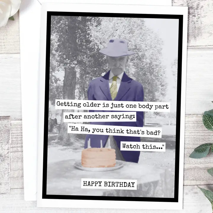 Getting Old Is Just One Body Part After Another - Birthday Card