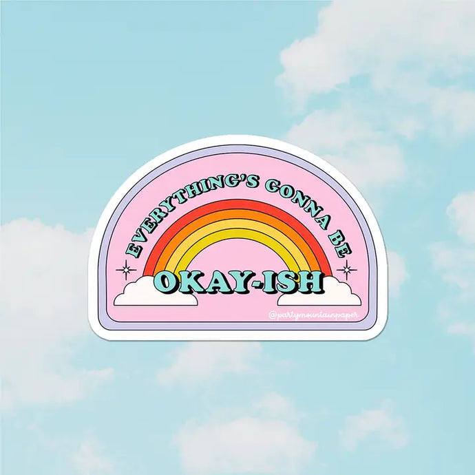 Everything's Gonna Be Okay Ish Sticker
