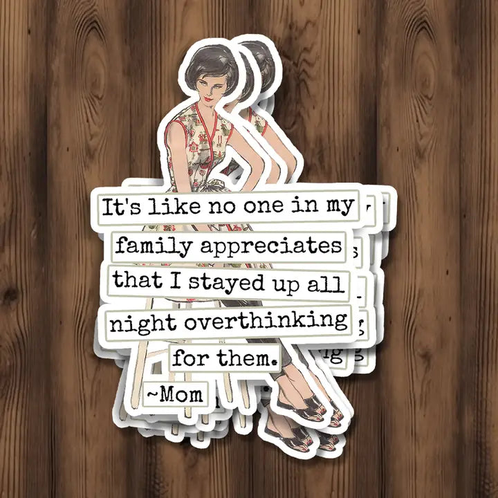 It's Like No One in My Family Appreciates... Sticker