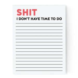 Shit I Don't Have Time To Do - Notepad