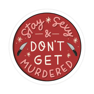 Stay S*xy Dont Get Murdered - Sticker