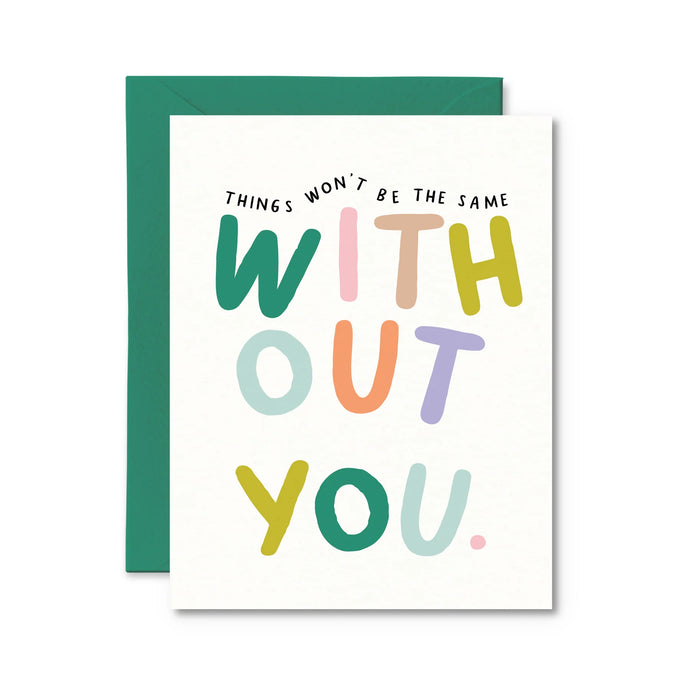 Things Wont Be The Same Without You  - Card