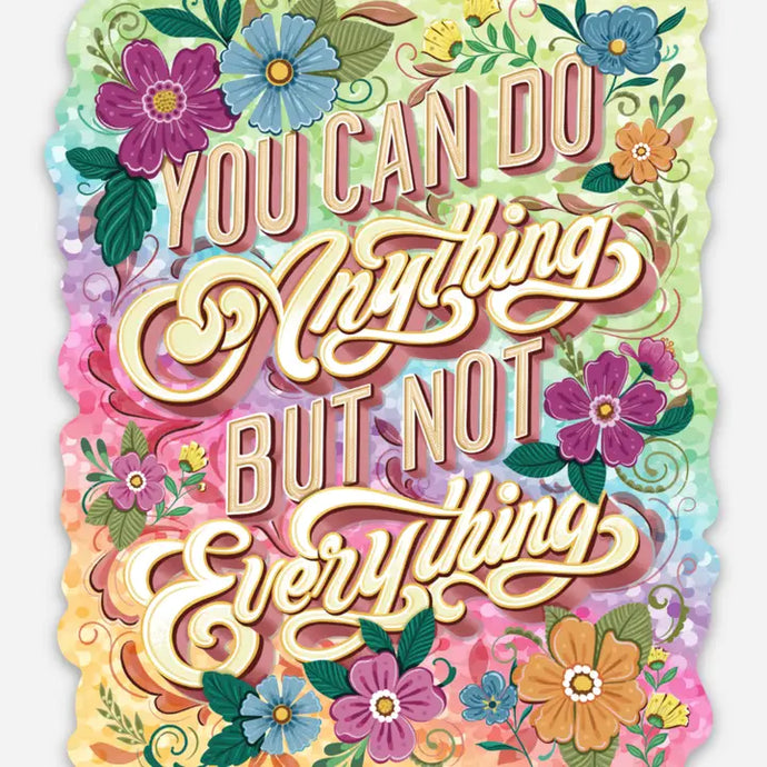 You Can Do Anything But Not Everything Glitter Sticker