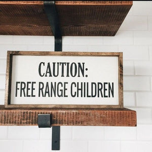 Caution: Free Range Children Wood Sign