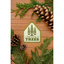 Load image into Gallery viewer, Take Me To The Trees - Sticker