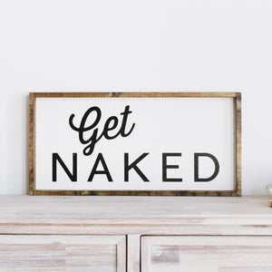 Get Naked Wood Sign