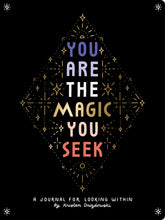 Load image into Gallery viewer, You Are The Magic You Seek - A Journal For Looking Within