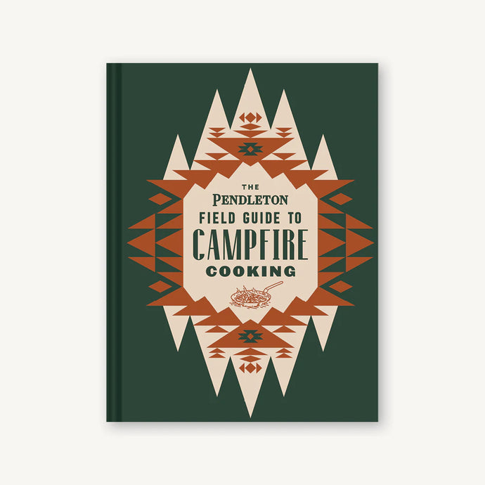 Pendleton Field Guide To Campfire Cooking