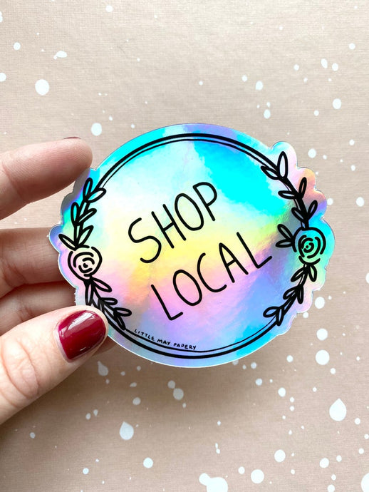 Halographic Shop Local Vinyl Sticker - Little May Papery Cards